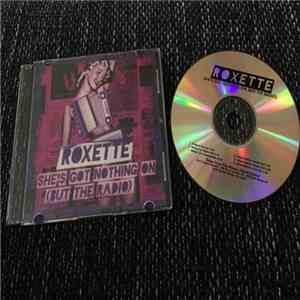 Roxette - She's Got Nothing On (But The Radio)