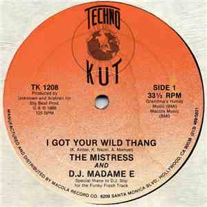 The Mistress & D.J. Madame E - I Got Your Wild Thang