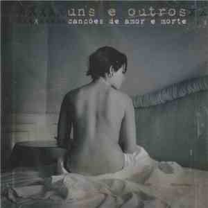 Uns E Outros - Canções De Amor E Morte