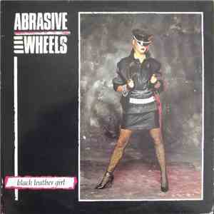 Abrasive Wheels - Black Leather Girl