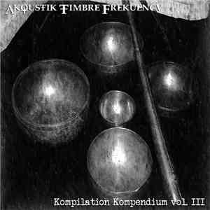 Akoustik Timbre Frekuency - Kompilation Kompendium Vol. III