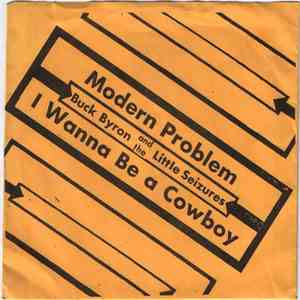 Buck Byron & The Little Seizures - Modern Problem/I Wanna Be A Cowboy