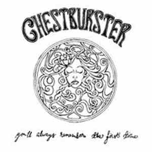 Chestburster - You'll Always Remember The First Time