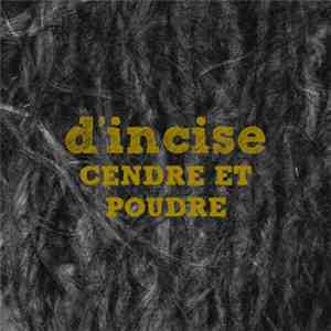 D'incise - Cendre Et Poudre