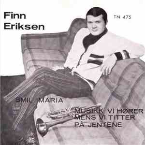Finn Eriksen - Smil Maria / Musikk Vi Hører Mens Vi Titter På Jentene