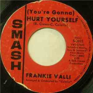 Frankie Valli / The Valli Boys - (You're Gonna) Hurt Yourself / Night Hawk