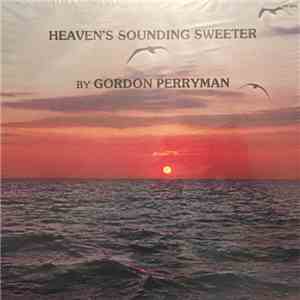 Gordon Perryman - Heaven’s Sounding Sweeter