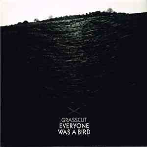 Grasscut - Everyone Was A Bird