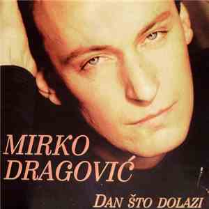 Mirko Dragović - Dan Što Dolazi
