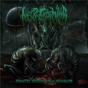 Necroexophilia - Frantic Visions Of A Xenogod
