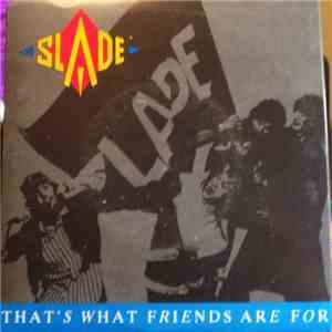 Slade - That's What Friends Are For