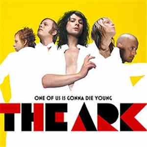 The Ark - One Of Us Is Gonna Die Young