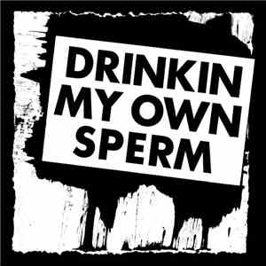 Alvaro - Drinkin My Own Sperm