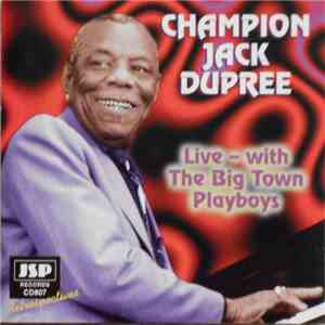 Champion Jack Dupree Live - With The Big Town Playboys - Champion Jack Dupree Live - With The Big Town Playboys