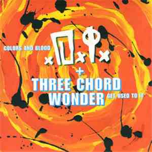 D.I. / Three Chord Wonder - Colors And Blood / Get Used To It