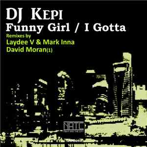 DJ Kepi - Funny Girl / I Gotta