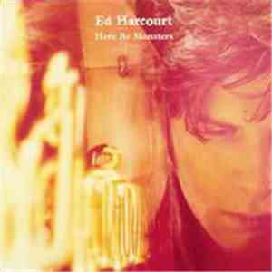 Ed Harcourt - Here Be Monsters