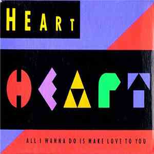 Heart - All I Wanna Do Is Make Love To You