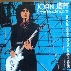 Joan Jett & The Blackhearts - Do You Wanna Touch Me (Oh Yeah)