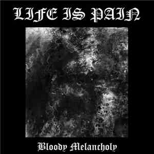 Life Is Pain - Bloody Melancholy