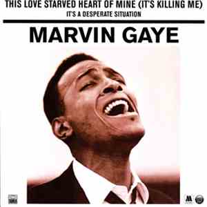 Marvin Gaye - This Love Starved Heart Of Mine (It's Killing Me)