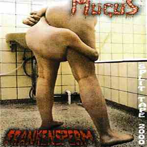 Mucus Vs Frankensperm - Split Tape 2000