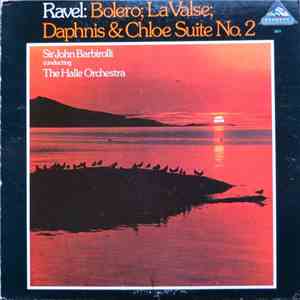 Ravel, Sir John Barbirolli Conducting The Halle Orchestra - Bolero, La Vals ...
