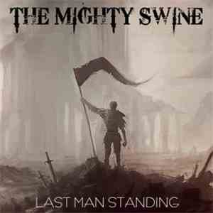 The Mighty Swine - Last Man Standing
