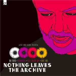 Various - Nothing Leaves The Archive