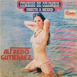 Alfredo Gutierrez - Cumbias de Colombia Directo A Mexico