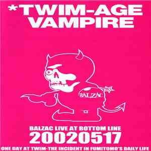 Balzac - TWIM-Age Vampire 20020517 Live At Bottom Line