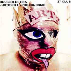 Bruised Retina / Justified Hypochondriac - 27 Club