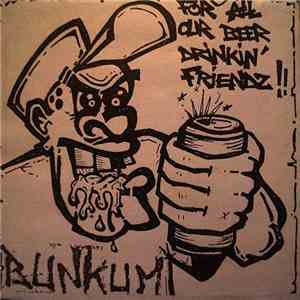 Bunkum - For All Our Beer Drinkin' Friendz !!