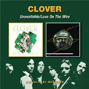 Clover  - Unavailable / Love On The Wire