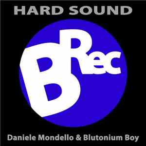 Daniele Mondello & Blutonium Boy - Hard Sound