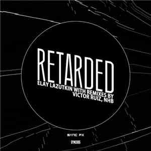 Elay Lazutkin - Retarded