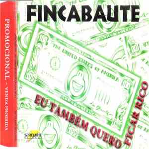 Fincabaute - Eu Também Quero Ficar Rico