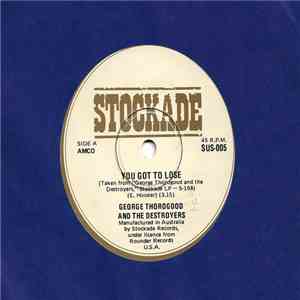 George Thorogood & The Destroyers - You Got To Lose