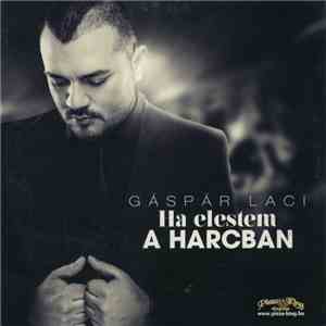 Gáspár Laci - Ha Elestem A Harcban