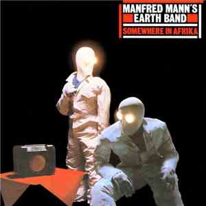 Manfred Mann's Earth Band - Somewhere In Afrika
