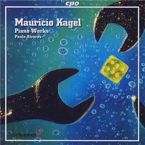 Mauricio Kagel, Paulo Alvares - Piano Works