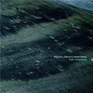 Miguel A. García & Daniel Simon  - Drift / To Become