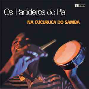 Os Partideiros Do Plá - Na Cucuruca Do Samba