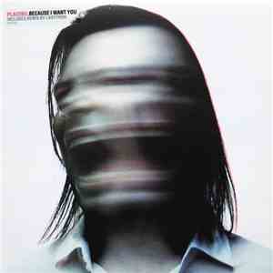 Placebo - Because I Want You