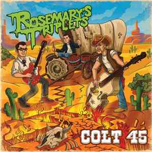 Rosemary's Triplets - Colt 45