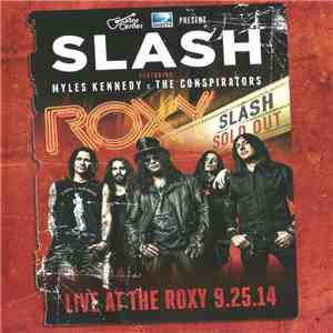 Slash  Featuring Myles Kennedy & The Conspirators - Live At The Roxy 9.25.1 ...