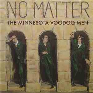 The Minnesota Voodoo Men - No Matter