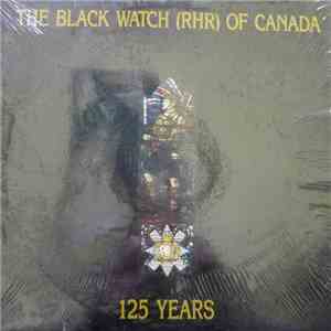 The Regimental Band Of The Black Watch Of Canada R.H.R. - 125 Years