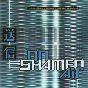 The Shamen - On Air (The BBC Sessions)