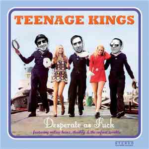 The Teenage Kings - Desperate As Fuck